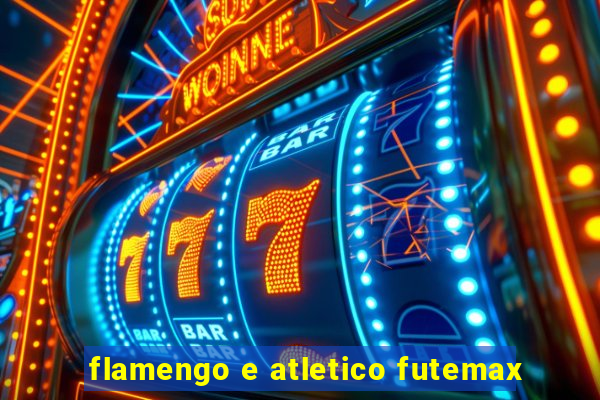 flamengo e atletico futemax